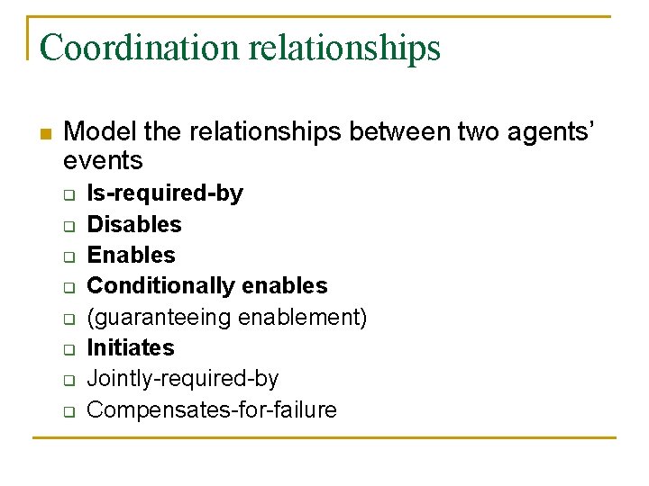 Coordination relationships n Model the relationships between two agents’ events q q q q