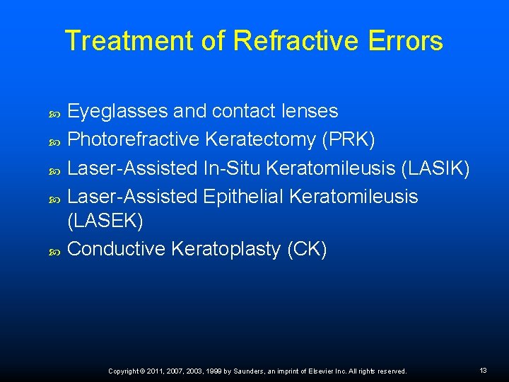 Treatment of Refractive Errors Eyeglasses and contact lenses Photorefractive Keratectomy (PRK) Laser-Assisted In-Situ Keratomileusis