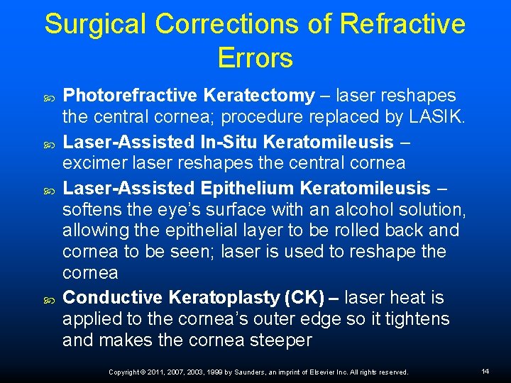 Surgical Corrections of Refractive Errors Photorefractive Keratectomy – laser reshapes the central cornea; procedure