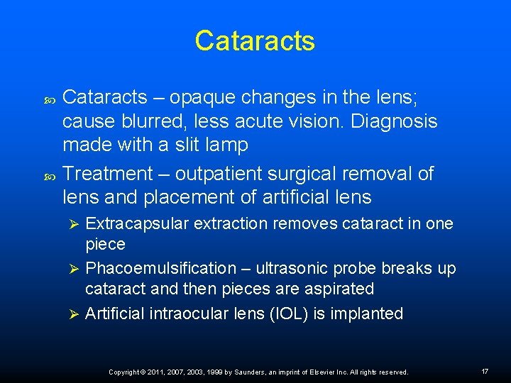 Cataracts – opaque changes in the lens; cause blurred, less acute vision. Diagnosis made