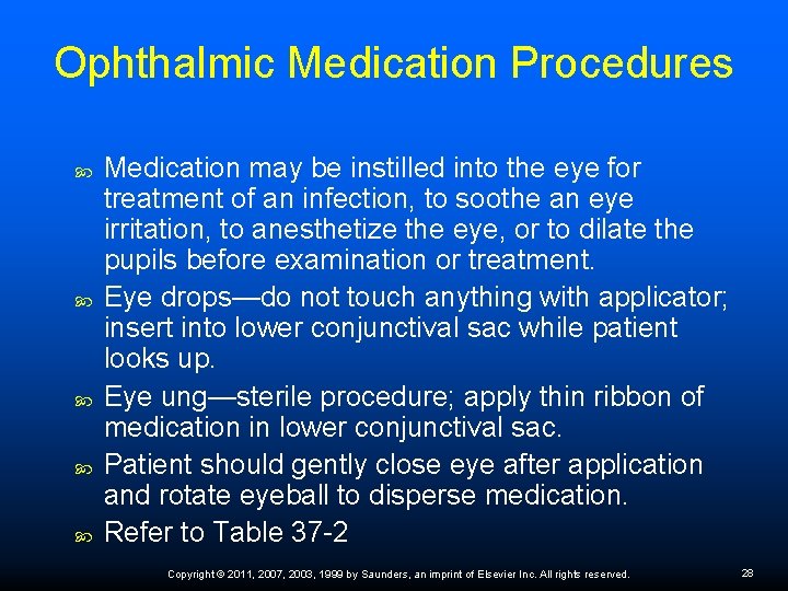 Ophthalmic Medication Procedures Medication may be instilled into the eye for treatment of an