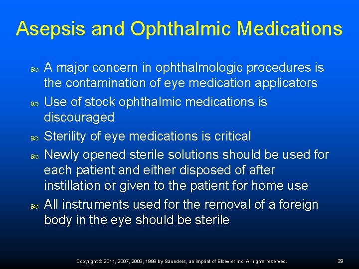 Asepsis and Ophthalmic Medications A major concern in ophthalmologic procedures is the contamination of