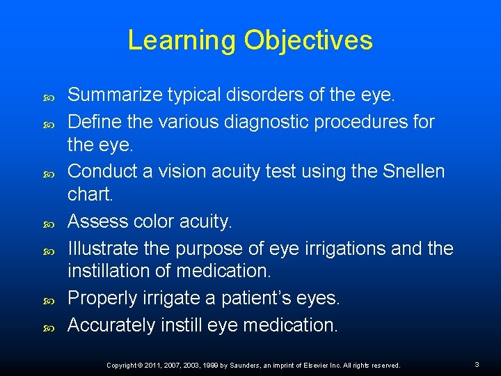 Learning Objectives Summarize typical disorders of the eye. Define the various diagnostic procedures for