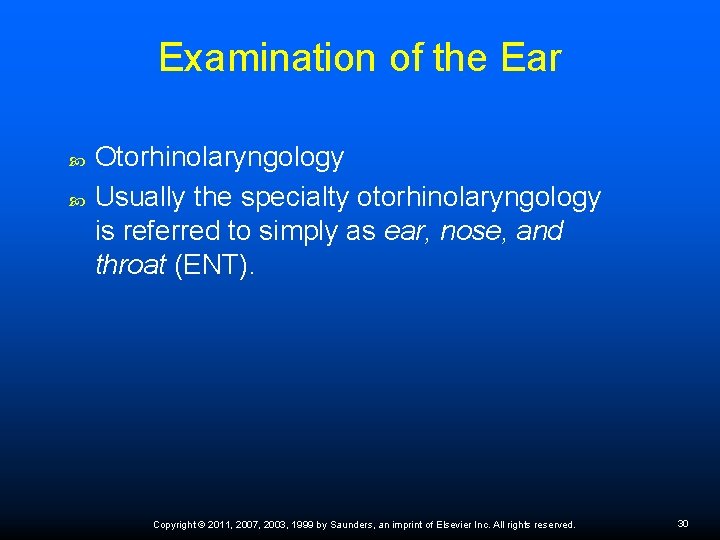 Examination of the Ear Otorhinolaryngology Usually the specialty otorhinolaryngology is referred to simply as