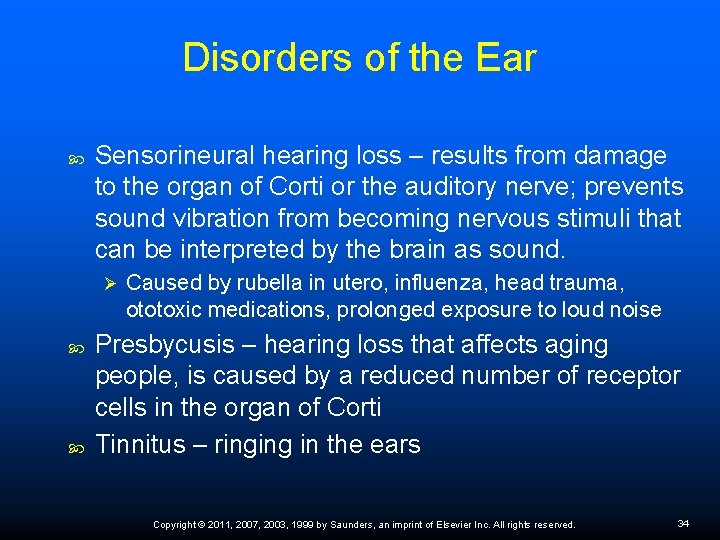 Disorders of the Ear Sensorineural hearing loss – results from damage to the organ