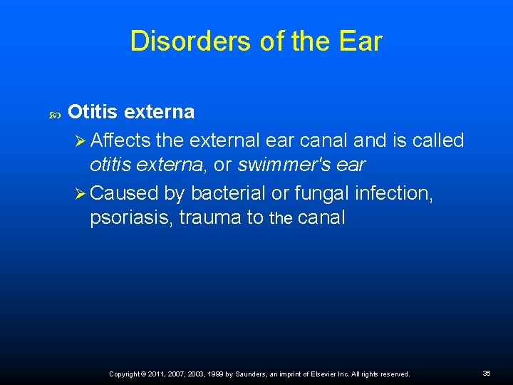 Disorders of the Ear Otitis externa Ø Affects the external ear canal and is