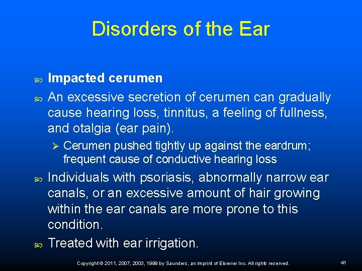Disorders of the Ear Impacted cerumen An excessive secretion of cerumen can gradually cause