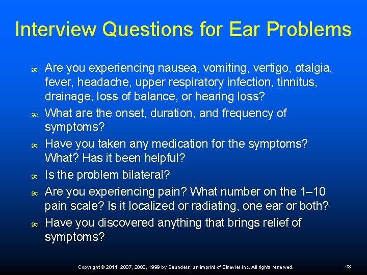 Interview Questions for Ear Problems Are you experiencing nausea, vomiting, vertigo, otalgia, fever, headache,