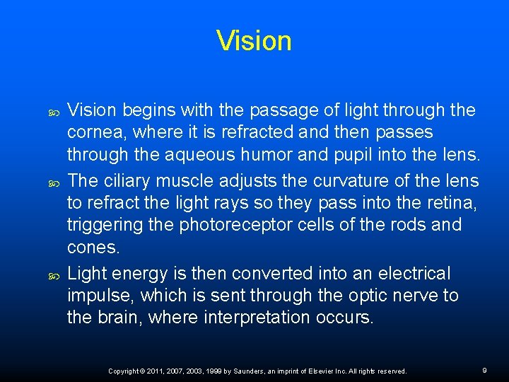 Vision Vision begins with the passage of light through the cornea, where it is