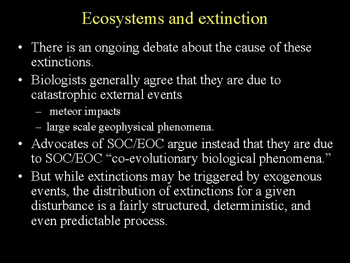 Ecosystems and extinction • There is an ongoing debate about the cause of these