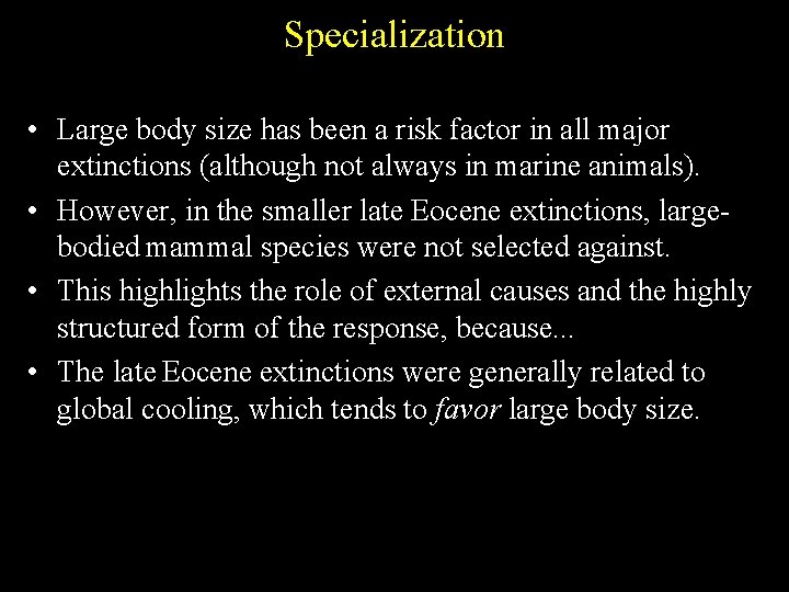 Specialization • Large body size has been a risk factor in all major extinctions