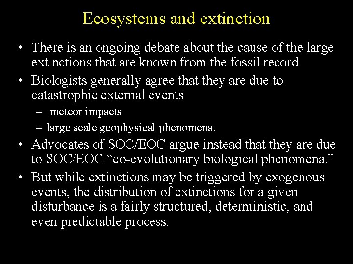Ecosystems and extinction • There is an ongoing debate about the cause of the