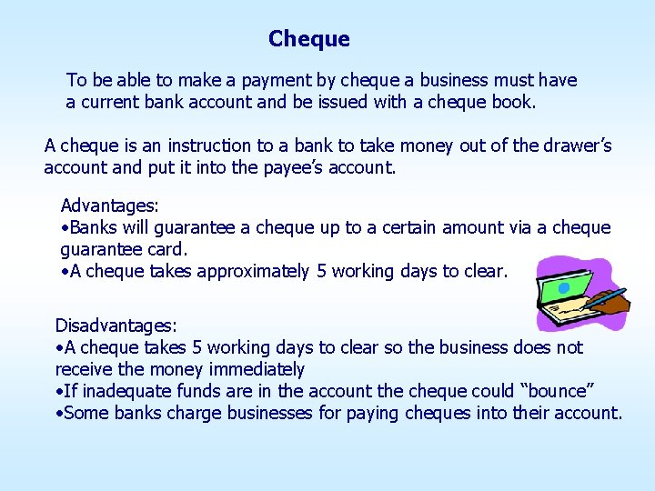 Cheque To be able to make a payment by cheque a business must have