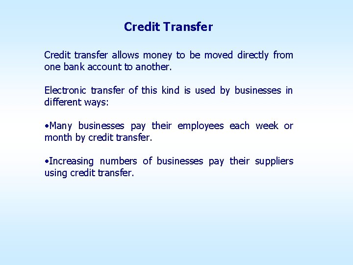 Credit Transfer Credit transfer allows money to be moved directly from one bank account