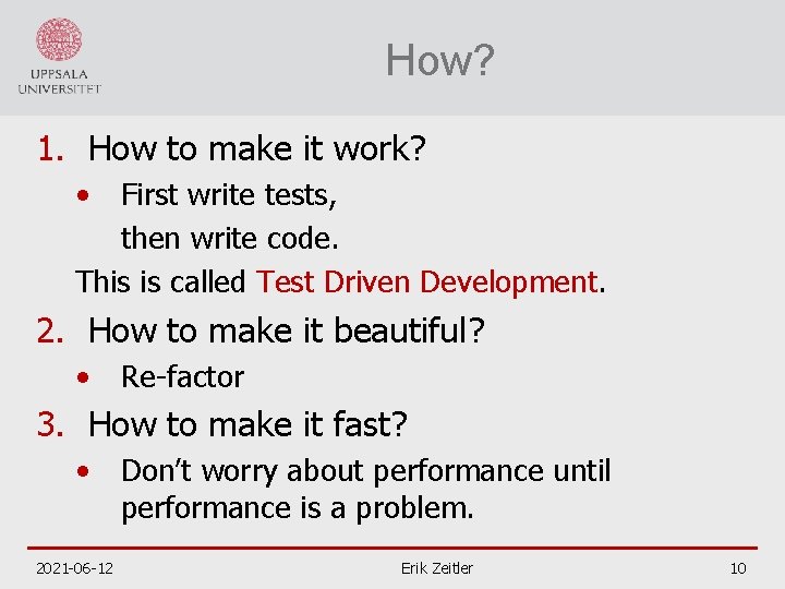 How? 1. How to make it work? • First write tests, then write code.