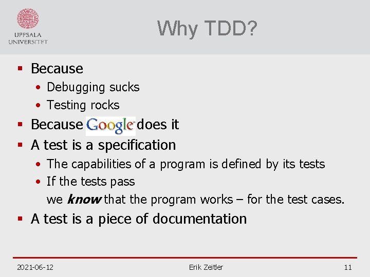 Why TDD? § Because • Debugging sucks • Testing rocks § Because does it