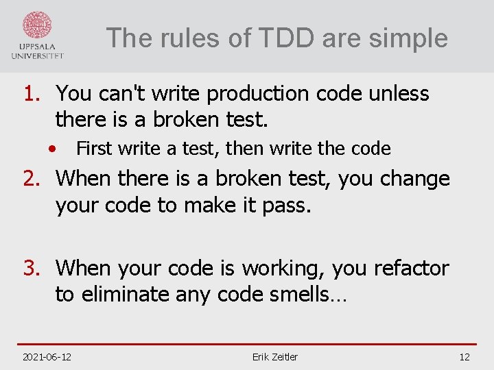 The rules of TDD are simple 1. You can't write production code unless there