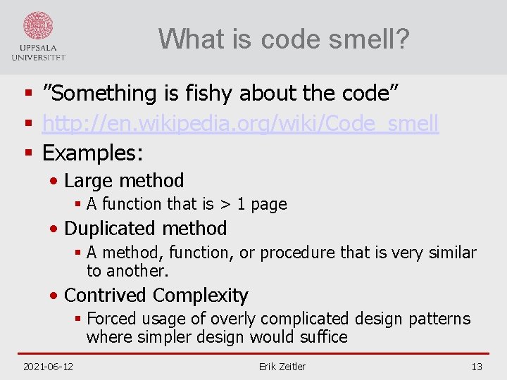 What is code smell? § ”Something is fishy about the code” § http: //en.
