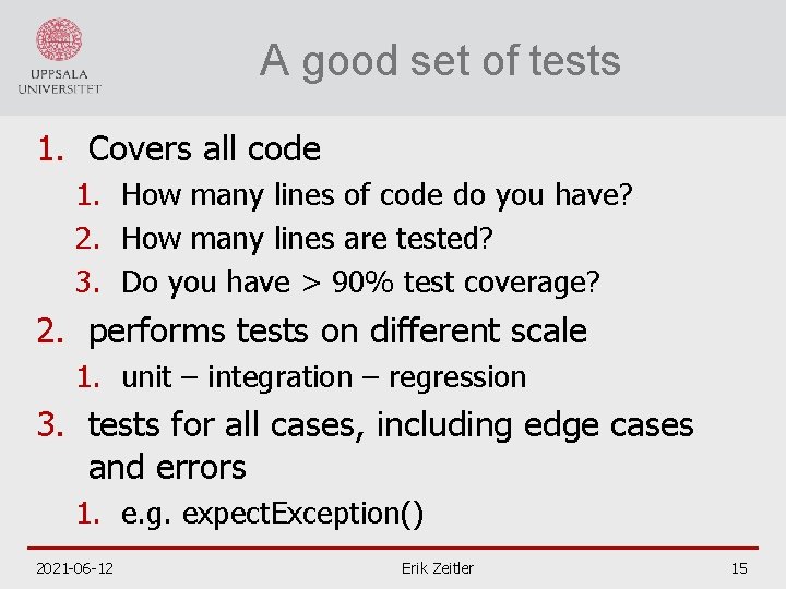 A good set of tests 1. Covers all code 1. How many lines of