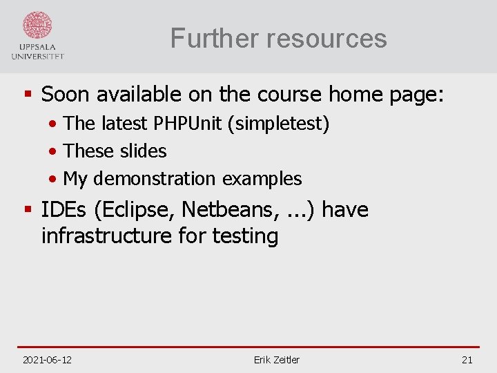 Further resources § Soon available on the course home page: • The latest PHPUnit
