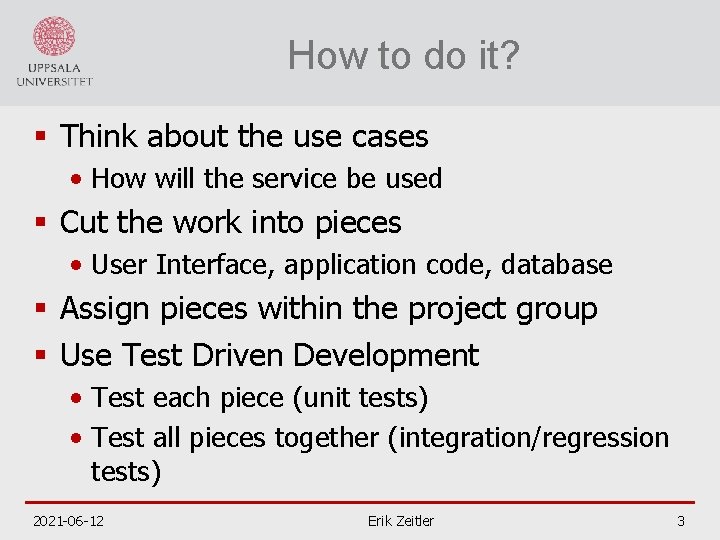 How to do it? § Think about the use cases • How will the