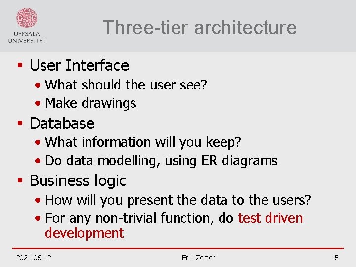 Three-tier architecture § User Interface • What should the user see? • Make drawings