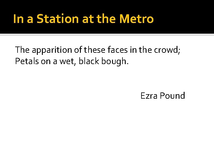 In a Station at the Metro The apparition of these faces in the crowd;