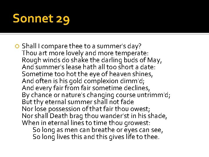 Sonnet 29 Shall I compare thee to a summer's day? Thou art more lovely