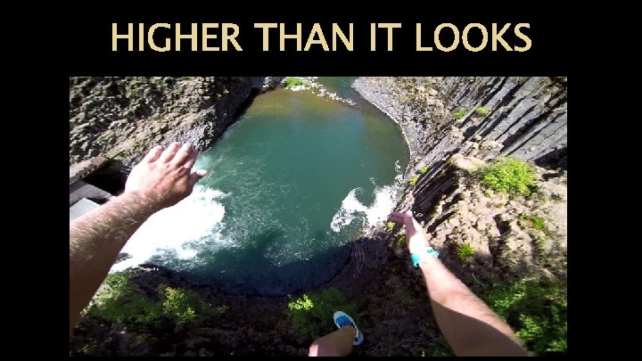 HIGHER THAN IT LOOKS 