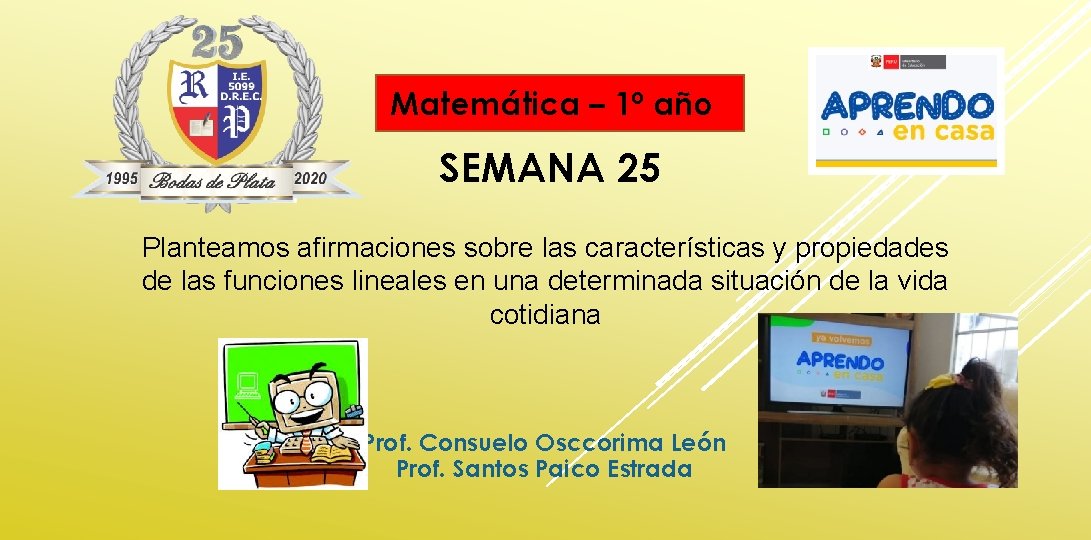 Matemática – 1º año SEMANA 25 Planteamos afirmaciones sobre las características y propiedades de