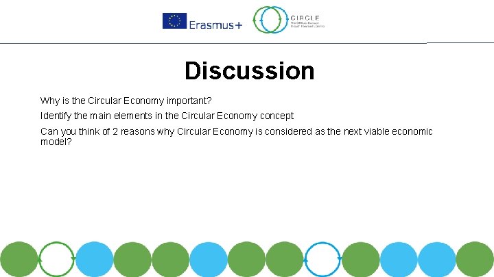 Discussion Why is the Circular Economy important? Identify the main elements in the Circular