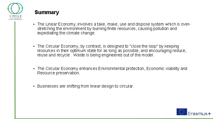 Summary • The Linear Economy, involves a take, make, use and dispose system which