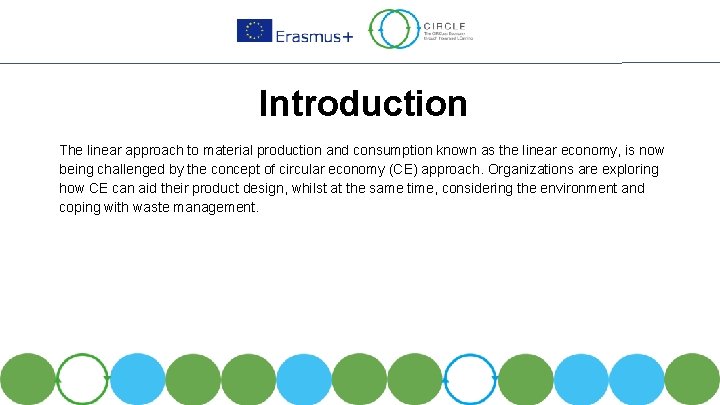 Introduction The linear approach to material production and consumption known as the linear economy,