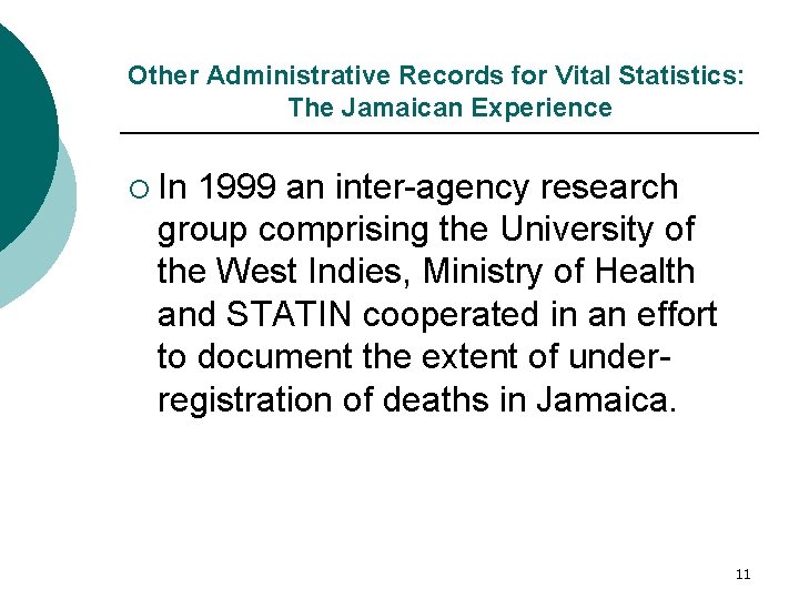 Other Administrative Records for Vital Statistics: The Jamaican Experience ¡ In 1999 an inter-agency