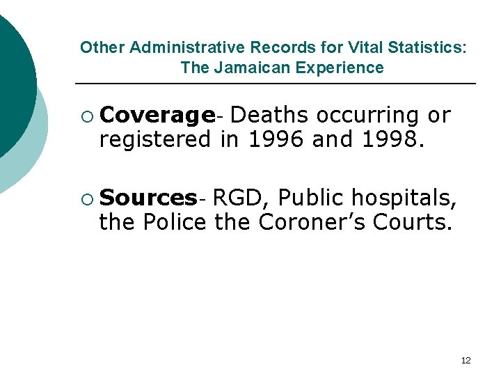Other Administrative Records for Vital Statistics: The Jamaican Experience ¡ Coverage- Deaths occurring or