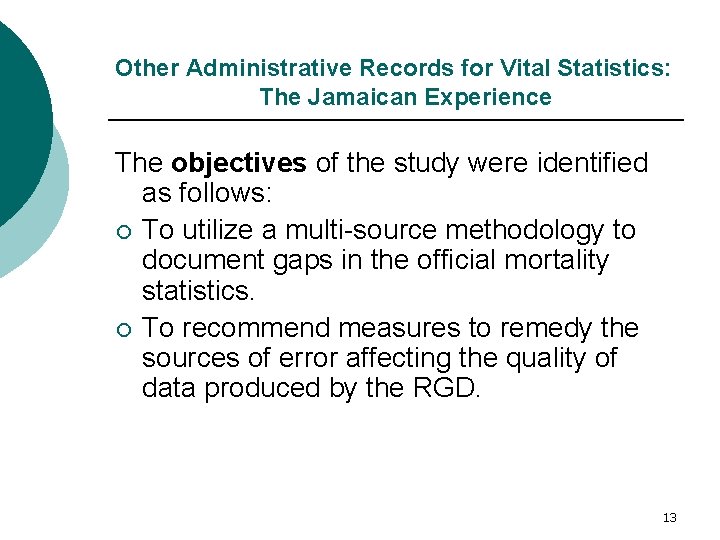 Other Administrative Records for Vital Statistics: The Jamaican Experience The objectives of the study