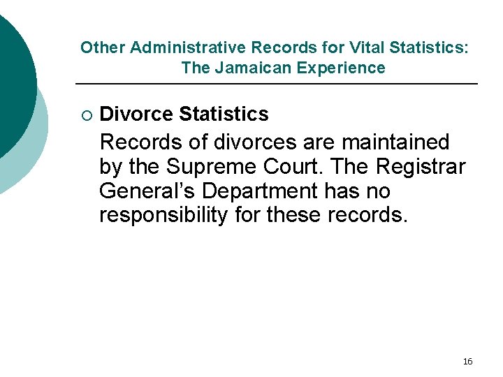 Other Administrative Records for Vital Statistics: The Jamaican Experience ¡ Divorce Statistics Records of