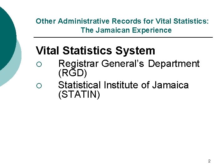 Other Administrative Records for Vital Statistics: The Jamaican Experience Vital Statistics System ¡ ¡