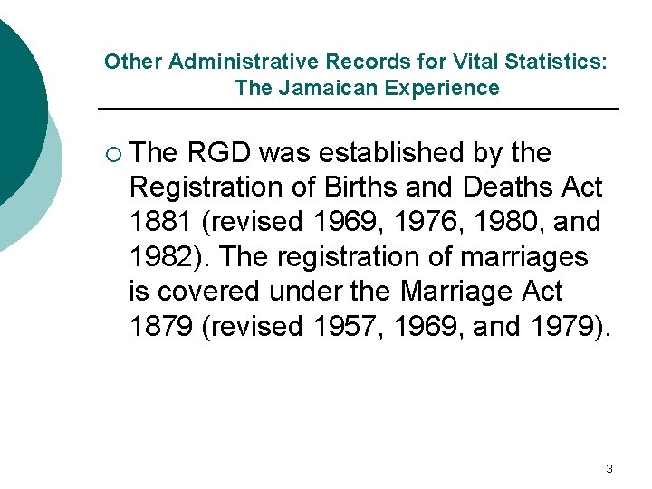 Other Administrative Records for Vital Statistics: The Jamaican Experience ¡ The RGD was established