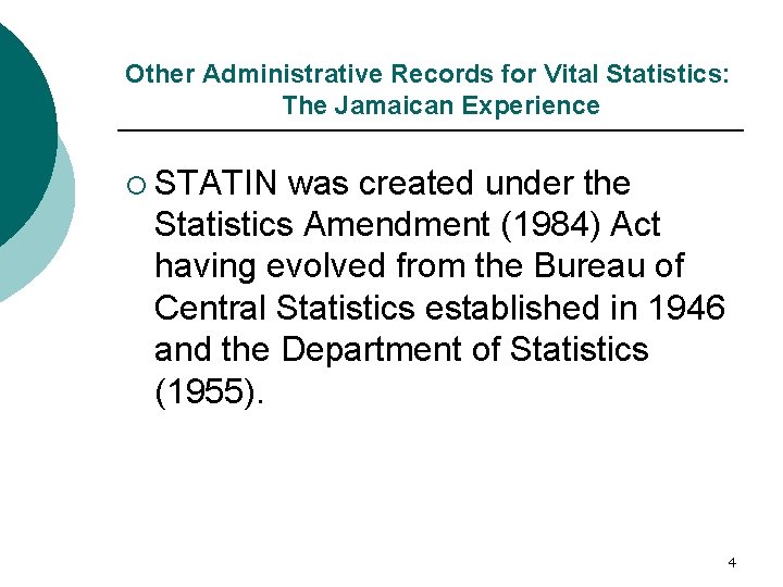 Other Administrative Records for Vital Statistics: The Jamaican Experience ¡ STATIN was created under