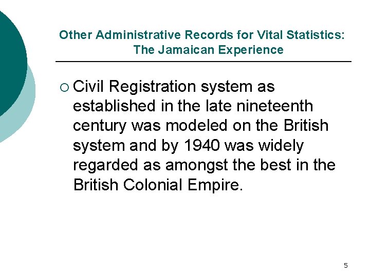 Other Administrative Records for Vital Statistics: The Jamaican Experience ¡ Civil Registration system as