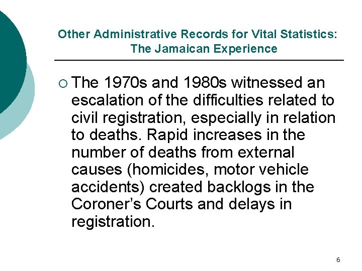 Other Administrative Records for Vital Statistics: The Jamaican Experience ¡ The 1970 s and