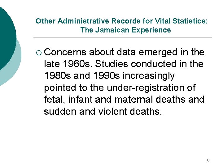 Other Administrative Records for Vital Statistics: The Jamaican Experience ¡ Concerns about data emerged
