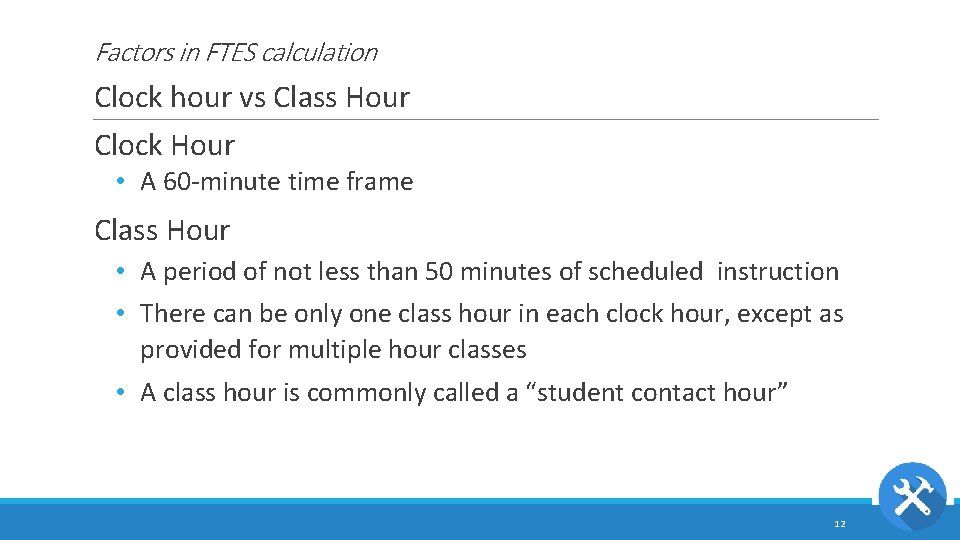 Factors in FTES calculation Clock hour vs Class Hour Clock Hour • A 60