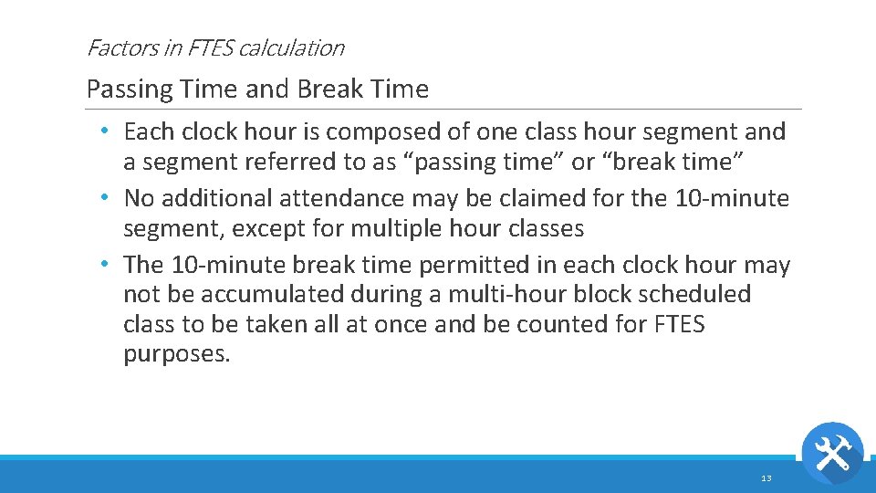 Factors in FTES calculation Passing Time and Break Time • Each clock hour is