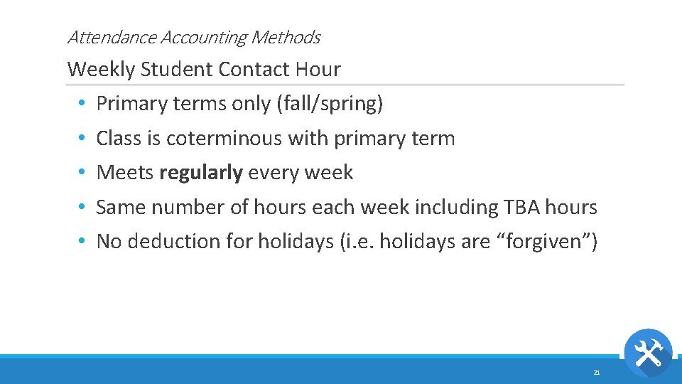 Attendance Accounting Methods Weekly Student Contact Hour • Primary terms only (fall/spring) • •