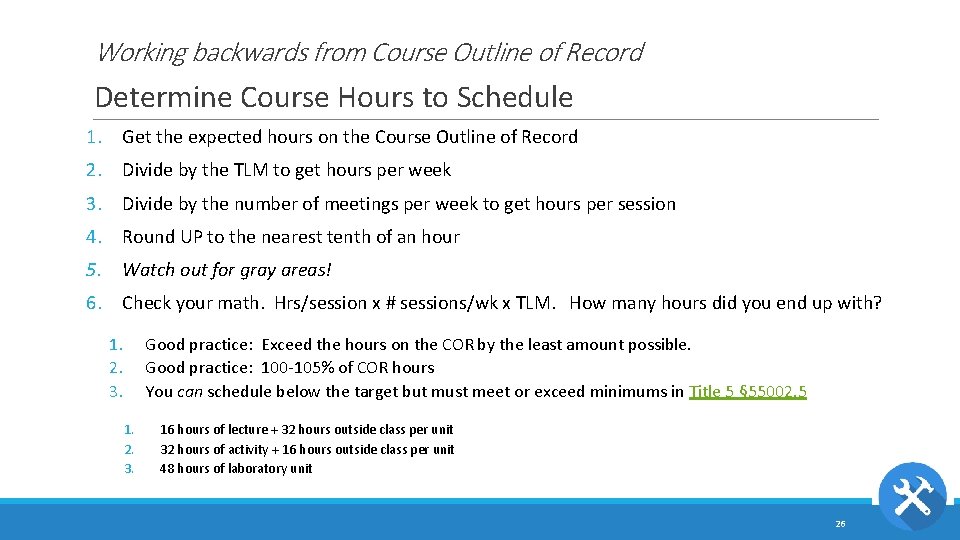 Working backwards from Course Outline of Record Determine Course Hours to Schedule 1. Get
