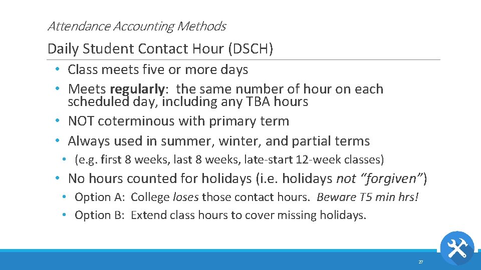 Attendance Accounting Methods Daily Student Contact Hour (DSCH) • Class meets five or more