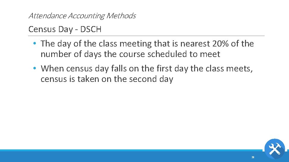 Attendance Accounting Methods Census Day - DSCH • The day of the class meeting