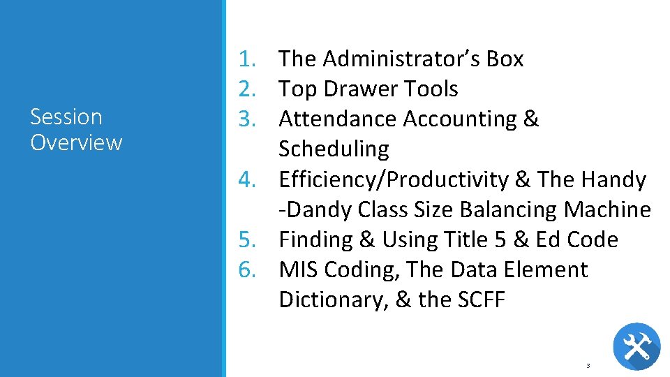 Session Overview 1. The Administrator’s Box 2. Top Drawer Tools 3. Attendance Accounting &